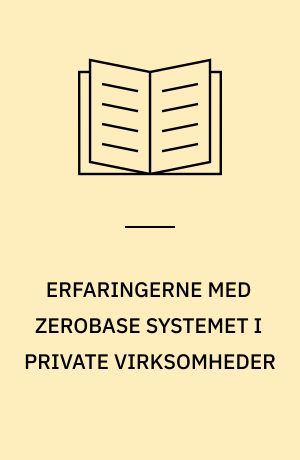 ERFARINGERNE MED ZEROBASE SYSTEMET I PRIVATE VIRKSOMHEDER