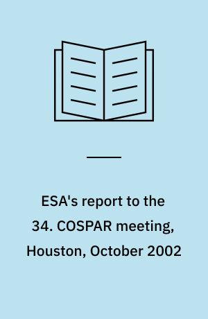 ESA's report to the 34. COSPAR meeting, Houston, October 2002