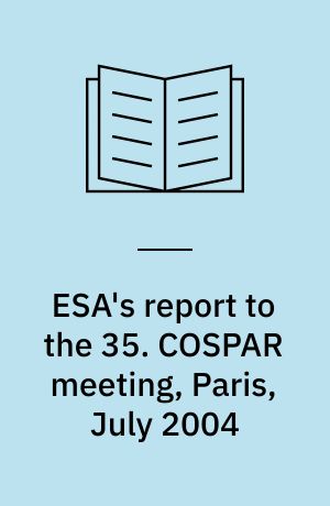 ESA's report to the 35. COSPAR meeting, Paris, July 2004
