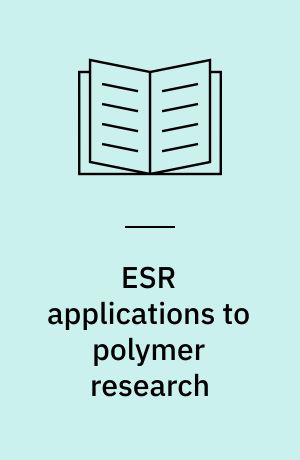 ESR applications to polymer research : proceedings of the 22. Nobel symposium held June 20-22, 1972 at Södergarn, Lidingö, Sweden