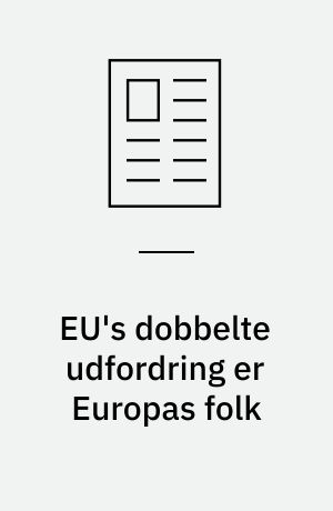 EU's dobbelte udfordring er Europas folk