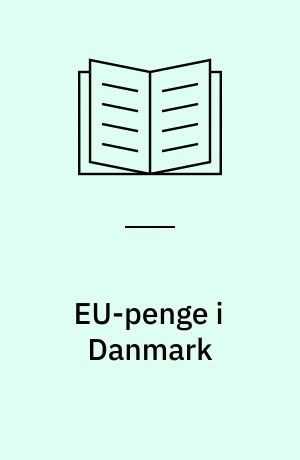 EU-penge i Danmark : sådan bruger vi dem lokalt