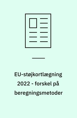 EU-støjkortlægning 2022 - forskel på beregningsmetoder