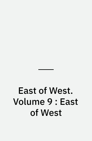 East of West. Volume 9 : East of West