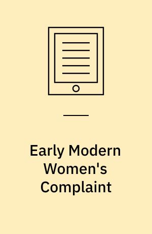 Early Modern Women's Complaint : Gender, Form, and Politics