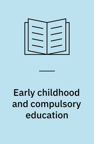 Early childhood and compulsory education : reconceptualising the relationship