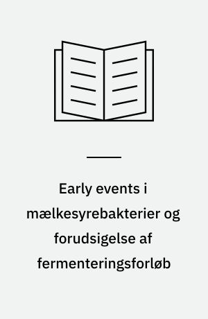 Early events i mælkesyrebakterier og forudsigelse af fermenteringsforløb