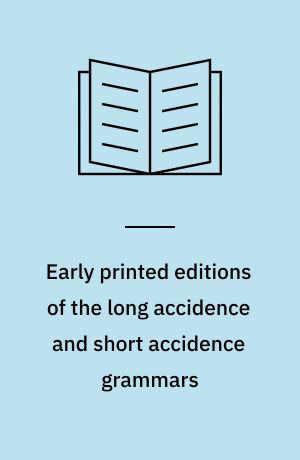 Early printed editions of the long accidence and short accidence grammars