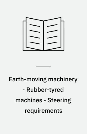 Earth-moving machinery - Rubber-tyred machines - Steering requirements
