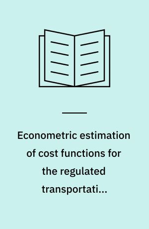Econometric estimation of cost functions for the regulated transportation industries