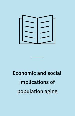 Economic and social implications of population aging : proceedings of the international symposium on population structure and development, Tokyo, 10-12 September 1987