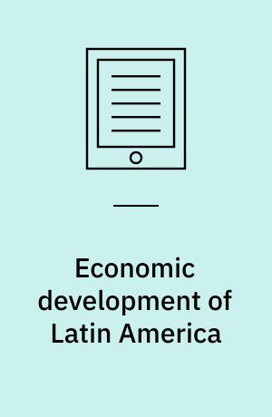 Economic development of Latin America : historical background and contemporary problems