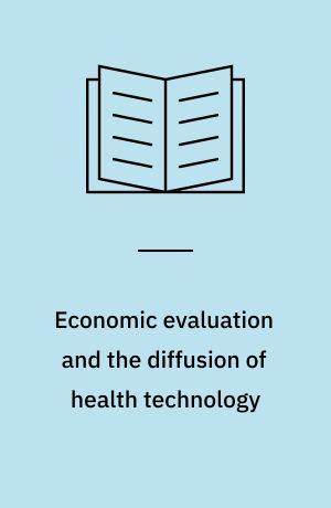 Economic evaluation and the diffusion of health technology : objectives of economic evaluation and methodological issues