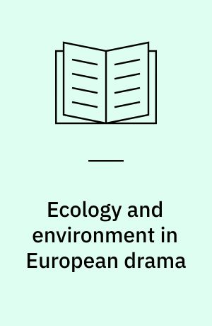Ecology and environment in European drama