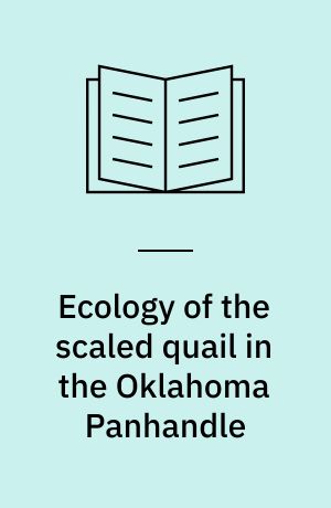 Ecology of the scaled quail in the Oklahoma Panhandle
