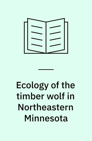 Ecology of the timber wolf in Northeastern Minnesota