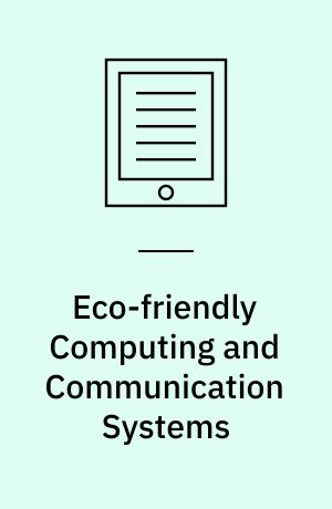 Eco-friendly Computing and Communication Systems : International Conference, ICECCS 2012, Kochi, India, August 9-11, 2012. Proceedings