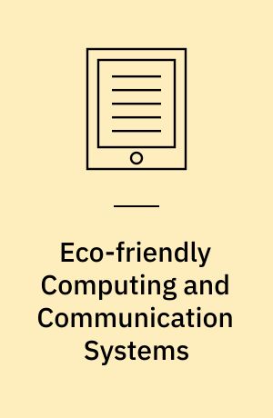 Eco-friendly Computing and Communication Systems : International Conference, ICECCS 2012, Kochi, India, August 9-11, 2012. Proceedings