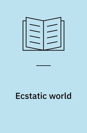 Ecstatic world : media, utopias, ecologies