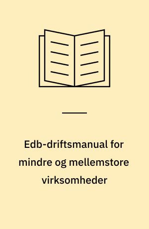 Edb-driftsmanual for mindre og mellemstore virksomheder : rammetekster og vejledning