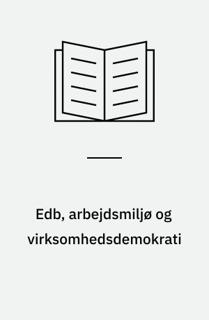 Edb, arbejdsmiljø og virksomhedsdemokrati