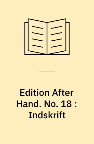 Edition After Hand. No. 18 : Indskrift