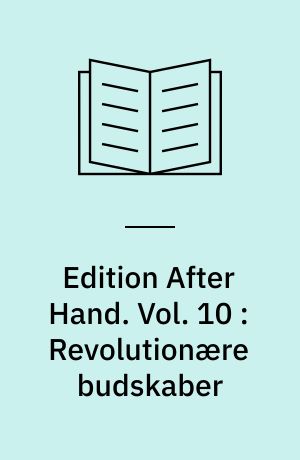 Edition After Hand. Vol. 10 : Revolutionære budskaber