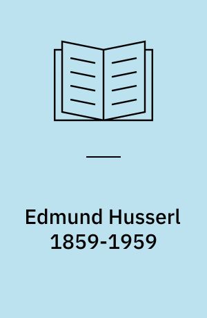 Edmund Husserl 1859-1959 : recueil commémoratif publié à l'occasion du centenaire de la naissance du philosophe