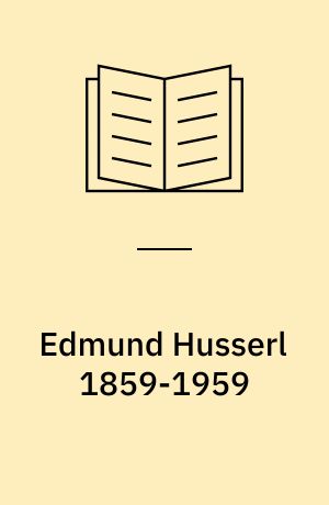 Edmund Husserl 1859-1959 : recueil commémoratif publié à l'occasion du centenaire de la naissance du philosophe