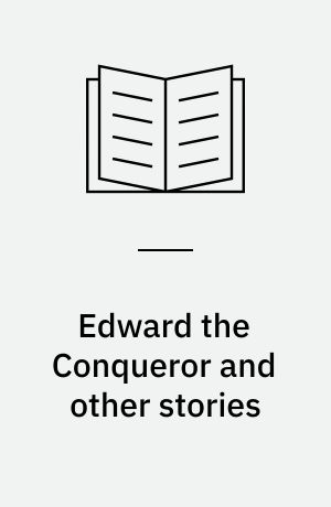 Edward the Conqueror and other stories (Letlæsning)