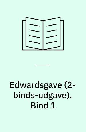 Edwardsgave. Bind 1