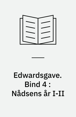 Edwardsgave. Bind 4 : Nådsens år I-II