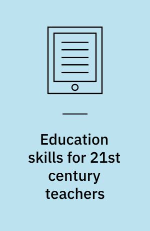 Education skills for 21st century teachers : voices from a global online educators' forum