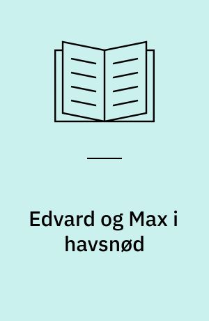 Edvard og Max i havsnød