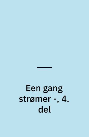 Een gang strømer -, 4. del
