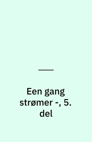 Een gang strømer -, 5. del
