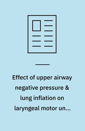 Effect of upper airway negative pressure & lung inflation on laryngeal motor unit activity in rabbit