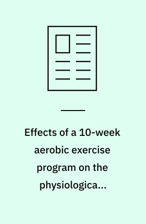 Effects of a 10-week aerobic exercise program on the physiological, cognitive and behavioral functioning of institutionalized retarded children