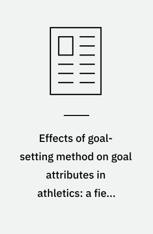 Effects of goal-setting method on goal attributes in athletics: a field experiment