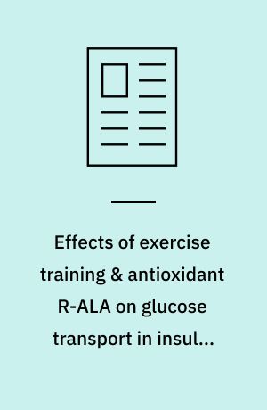 Effects of exercise training & antioxidant R-ALA on glucose transport in insulin-sensitive rat skeletal muscle