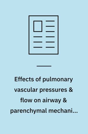 Effects of pulmonary vascular pressures & flow on airway & parenchymal mechanics in isolated rat lungs