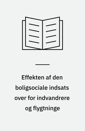 Effekten af den boligsociale indsats over for indvandrere og flygtninge