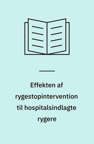 Effekten af rygestopintervention til hospitalsindlagte rygere : et litteratur review : masterafhandling