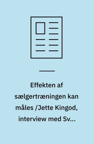 Effekten af sælgertræningen kan måles /Jette Kingod, interview med Sven Rønnow
