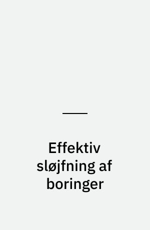 Effektiv sløjfning af boringer : udvikling af ny metode til sløjfning af boringer