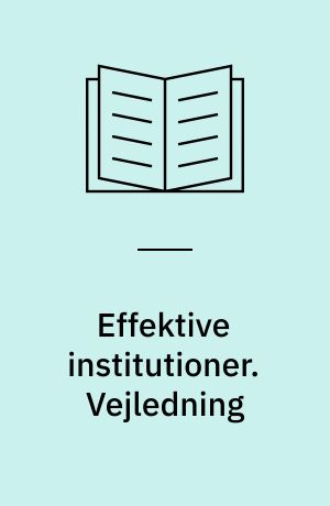 Effektive institutioner : selvanalyse. Vejledning