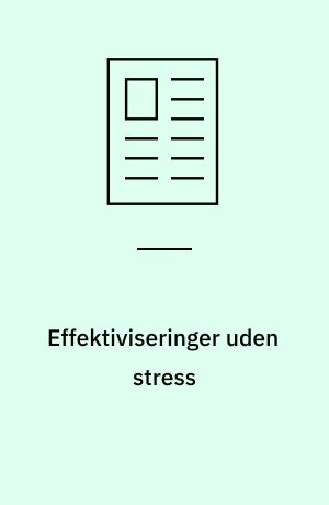 Effektiviseringer uden stress : Ledernes Hovedorganisation