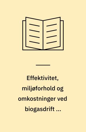 Effektivitet, miljøforhold og omkostninger ved biogasdrift af elproducerede gasmotoranlæg