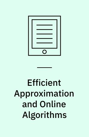 Efficient Approximation and Online Algorithms : Recent Progress on Classical Combinatorial Optimization Problems and New Applications