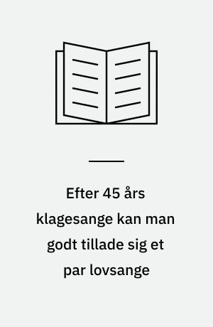 Efter 45 års klagesange kan man godt tillade sig et par lovsange : Anders Kirkegaard - retrospektivt